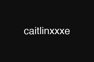 caitlinxxxe