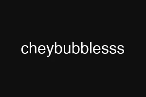 cheybubblesss