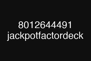 8012644491 jackpotfactordeck