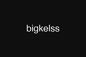 bigkelss
