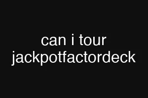 can i tour jackpotfactordeck