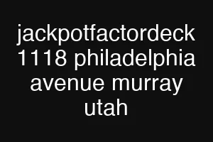 jackpotfactordeck 1118 philadelphia avenue murray utah