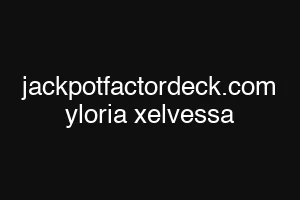 jackpotfactordeck.com yloria xelvessa