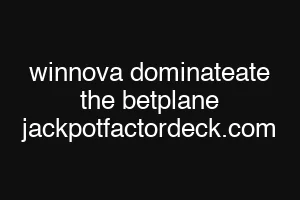 winnova dominateate the betplane jackpotfactordeck.com